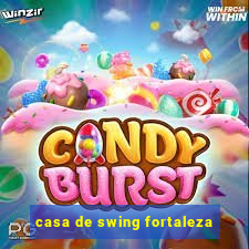 casa de swing fortaleza